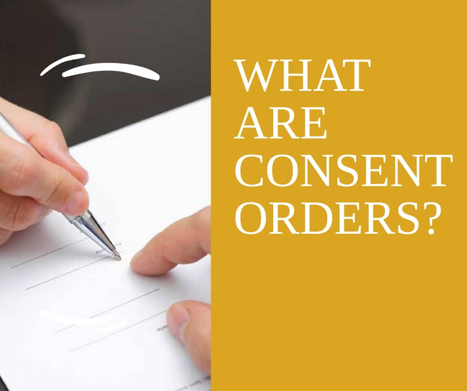 What are consent orders?