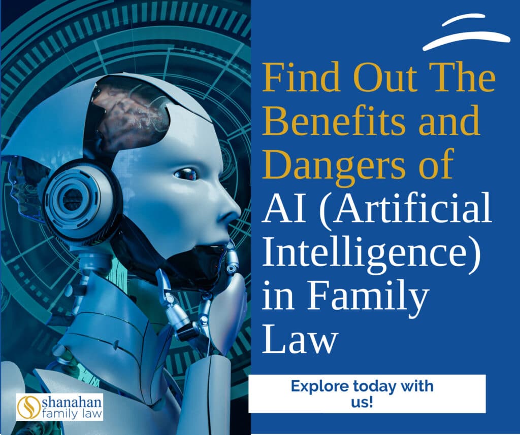 Find Out The Benefits and Dangers of AI (Artificial Intelligence) in Family Law
